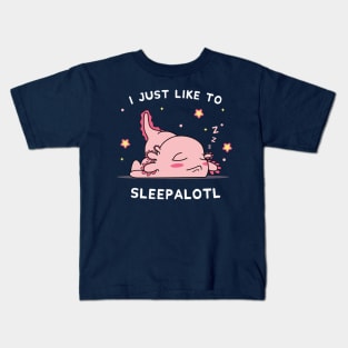 Funny Axolotl Design I Just Want To Sleepalotl Kids T-Shirt